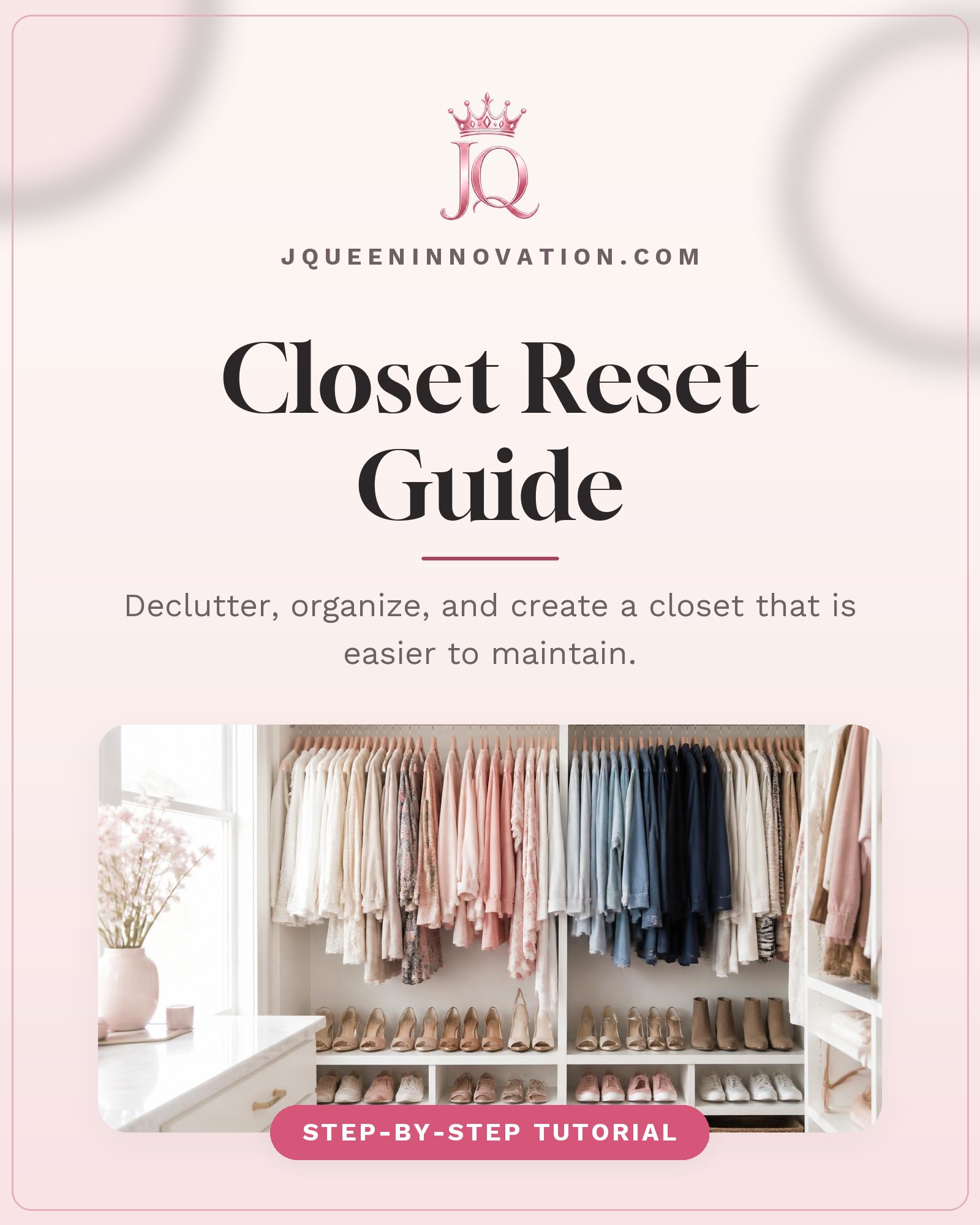 Closet Reset Guide cover with organized closet with clothing on matching hangers, labeled bins, and the pink JQ crown logo.