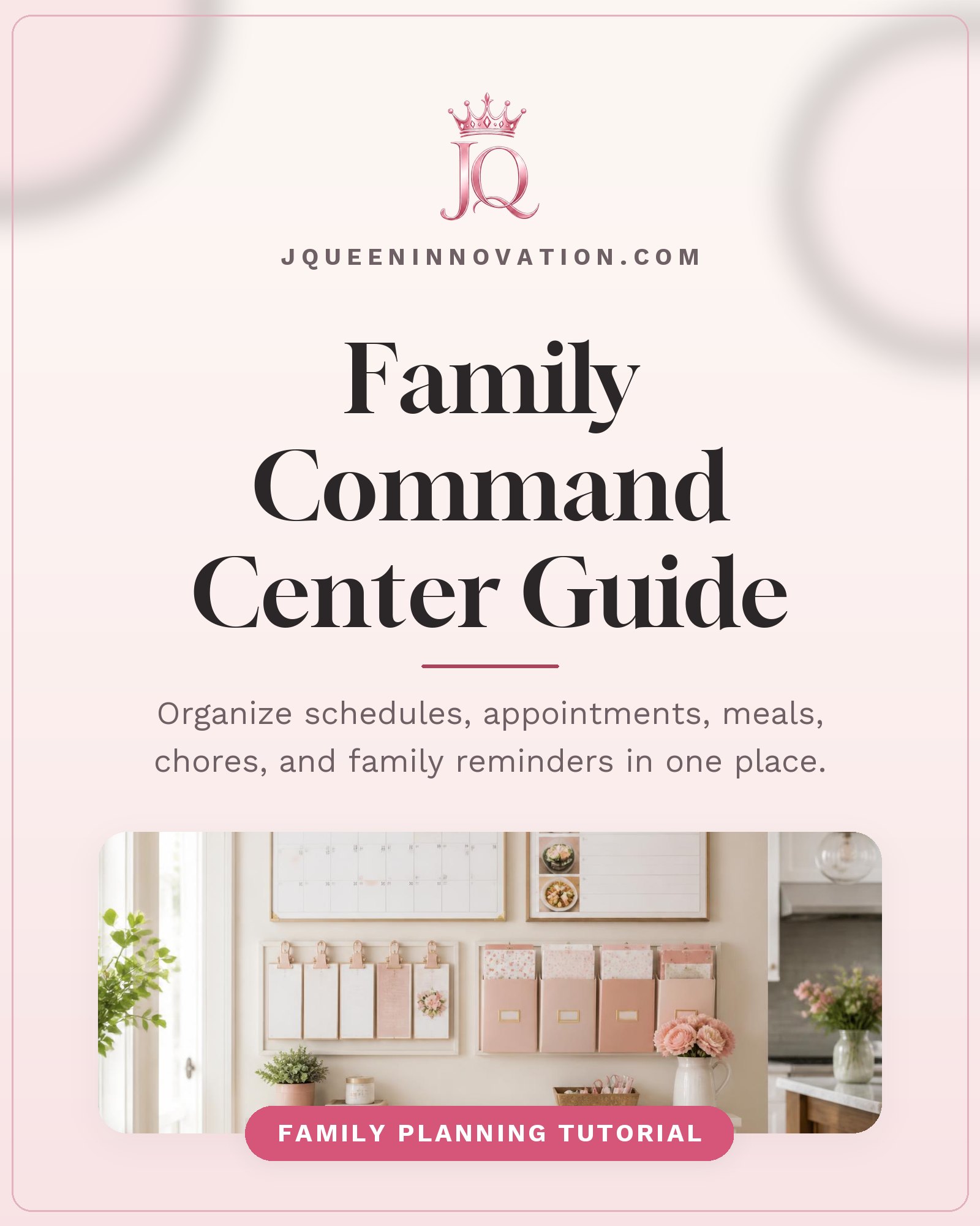Family Command Center Guide cover with family wall calendar, meal planner, and labeled family folders with the pink JQ crown logo.